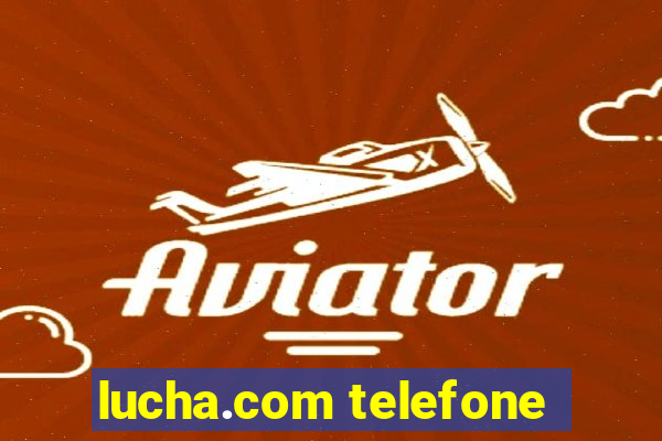 lucha.com telefone